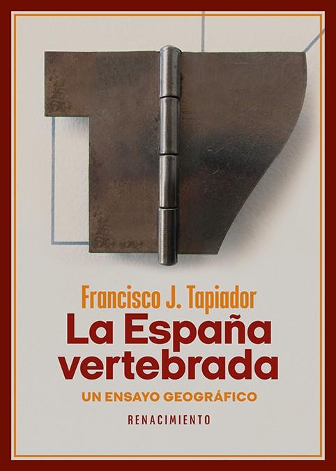 LA ESPAÑA VERTEBRADA | TAPIADOR, FRANCISCO J.