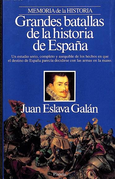MEMORIA DE LA HISTORIA. GRANDES BATALLAS DE LA HISTORIA DE ESPAÑA.  | JUAN ESLAVA GALÁN