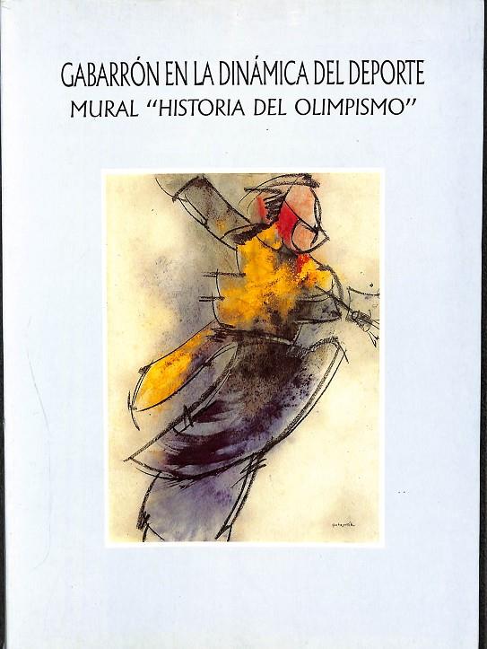 GABARRÓN EN LA DINÁMICA DEL DEPORTE MURAL - HISTORIA DEL OLIMPISMO (CASTELLANO-INGLÉS) | AUTORES VARIOS