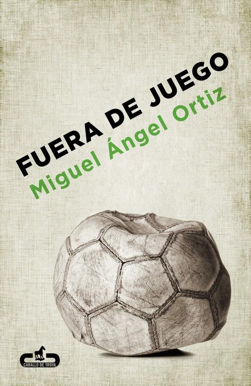 FUERA DE JUEGO | ORTIZ, MIGUEL ÁNGEL