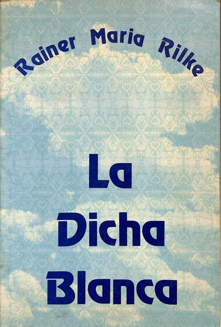 LA DICHA BLANCA | RAINER MARIA RILKE