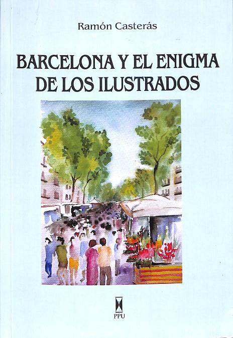 BARCELONA Y EL ENIGMA DE LOS ILUSTRADOS | RAMÓN CASTERÁS