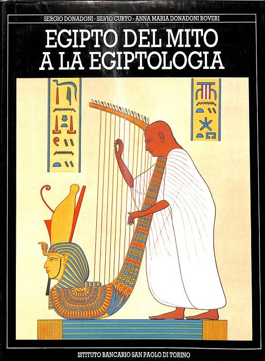 EGIPTO DEL MITO A LA EGIPTOLOGIA | SERGIO DONADONI. SILVIO CURTO