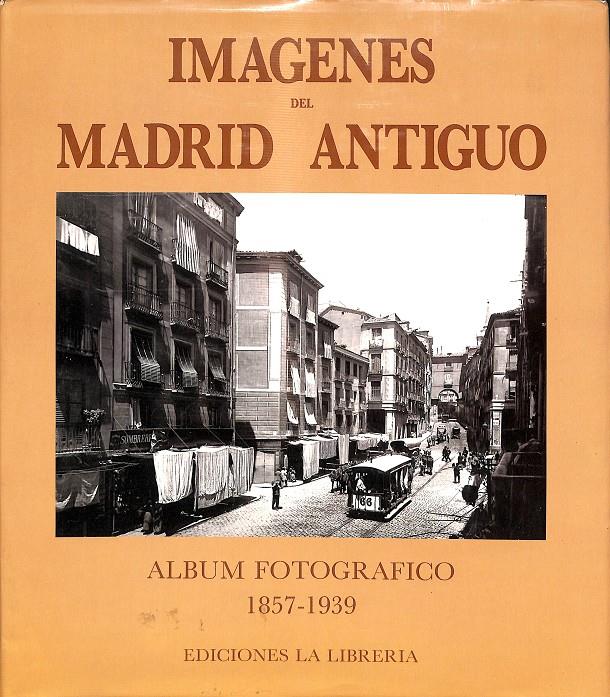 IMÁGENES DEL MADRID ANTIGUO - ALBUM FOTOGRAFICO 1857-1939 | 9788487290343 | VV. AA.