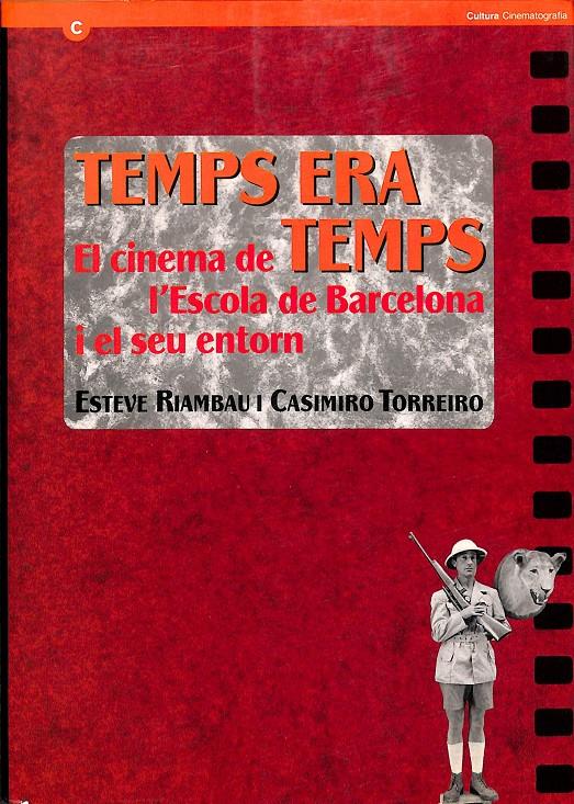 TEMPS ERA TEMPS EL CINEMA DE L'ESCOLA DE BARCELONA I EL SEU ENTORN   (CATALÁN) | 9788439324270 | RIAMBAU , ESTEVE / TORREIRO , CASIMIRO
