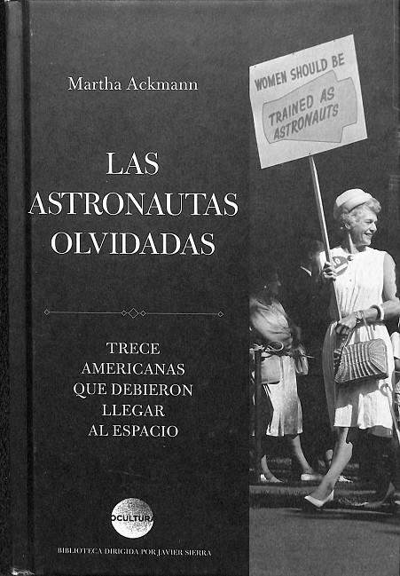 LAS ASTRONAUTAS OLVIDADAS TRECE AMERICANAS QUE DEBIERON LLEGAR AL ESPACIO | ACKMANN, MARTHA
