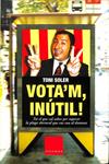 VOTA'M INÚTIL (CATALÁN) | 9788466403580 | TONI SOLER