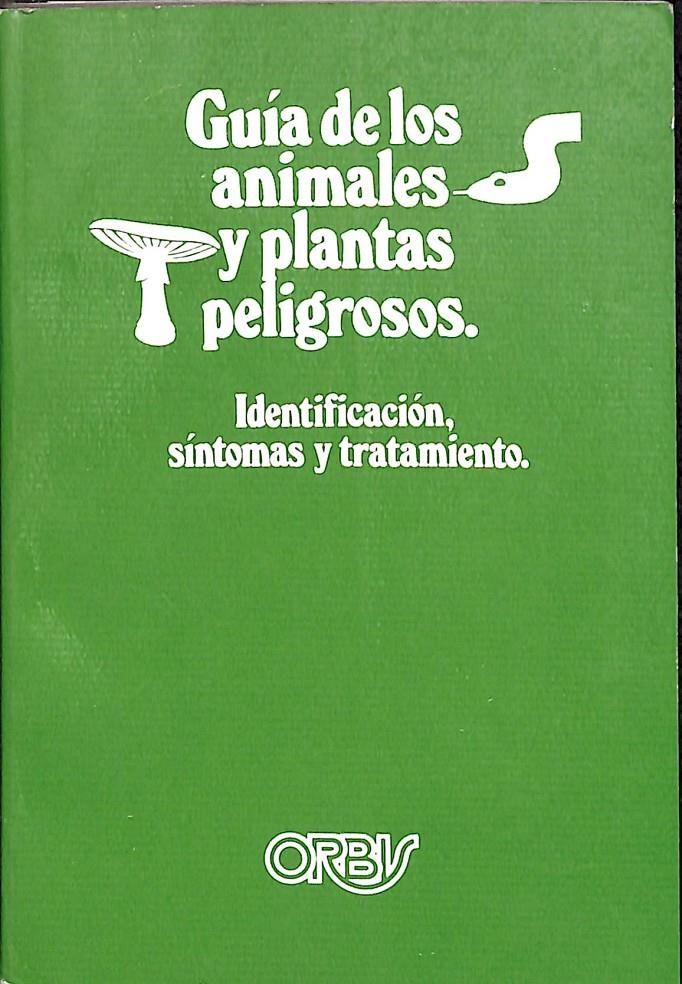 GUÍA DE LOS ANIMALES Y PLANTAS PELIGROSOS - IDENTIFICACIÓN, SÍNTOMAS Y TRATAMIENTO | 0