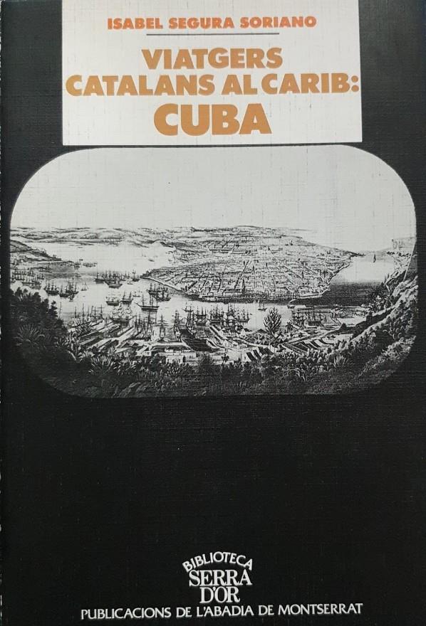 VIATGERS CATALANS AL CARIB: CUBA (CATALÁN) | 9788478268170 | SEGURA SORIANO, ISABEL
