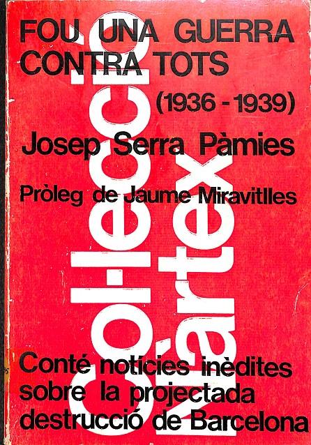 FOU UNA GUERRA CONTRA TOTS  1936-1939 - (CATALÁN) | 0 | SERRA PAMIES, JOSEP M.