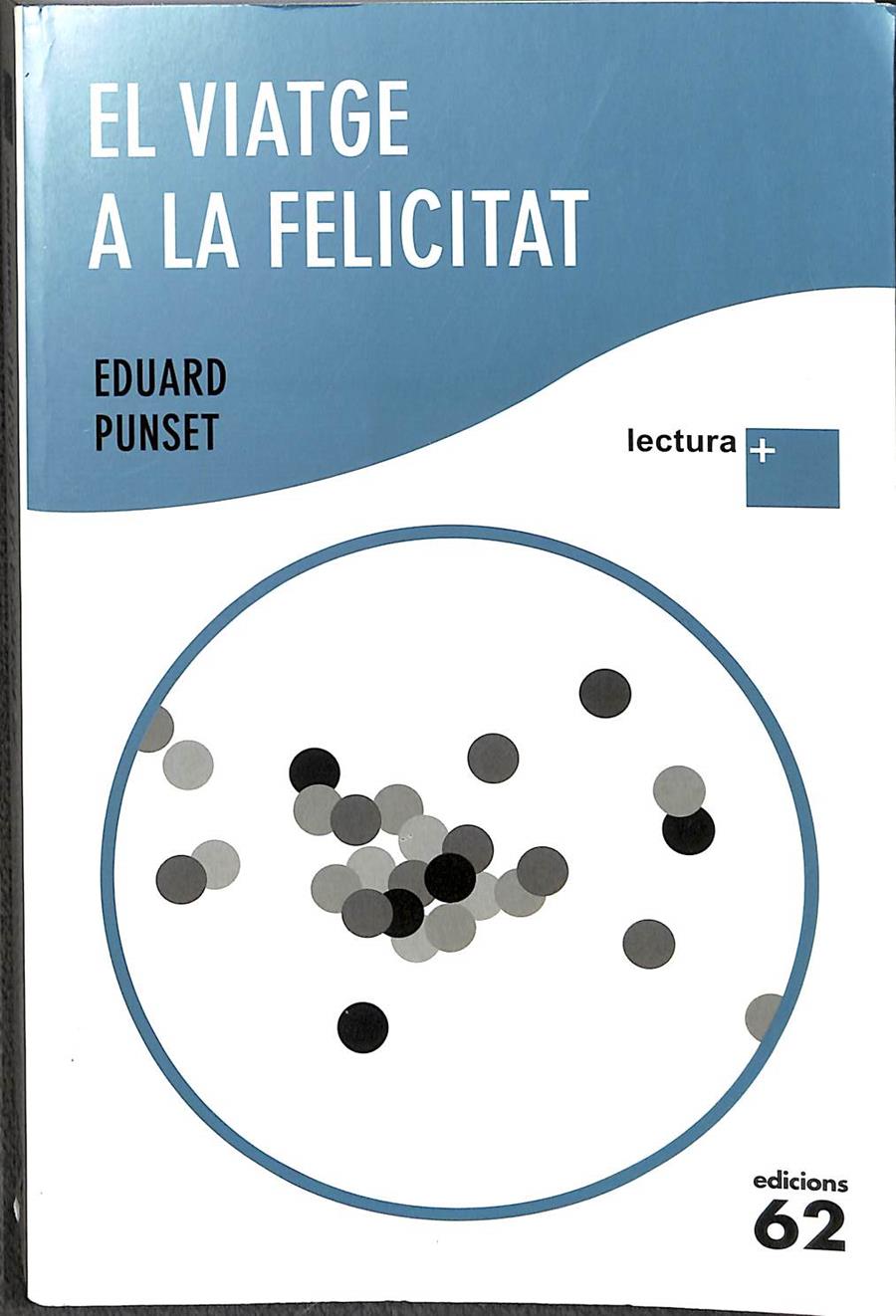EL VIATGE A LA FELICITAT LECTURA PLUS (CATALÁN) | 9788429768275 | PUNSET, EDUARDO