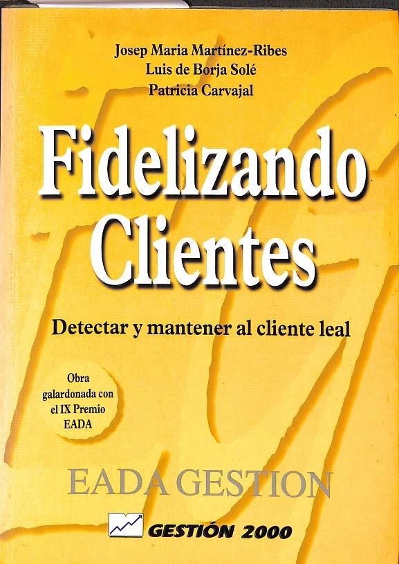 FIDELIZANDO CLIENTES - DETECTAR Y MANTENER AL CLIENTE LEAL | 9788480883429 | MARTÍNEZ RIBES, JOSEP M.