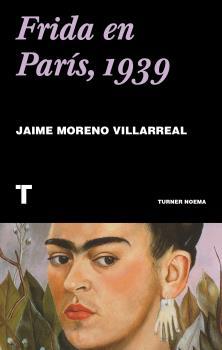 FRIDA EN PARÍS 1939 | 9788417866501 | MORENO VILLARREAL, JAIME