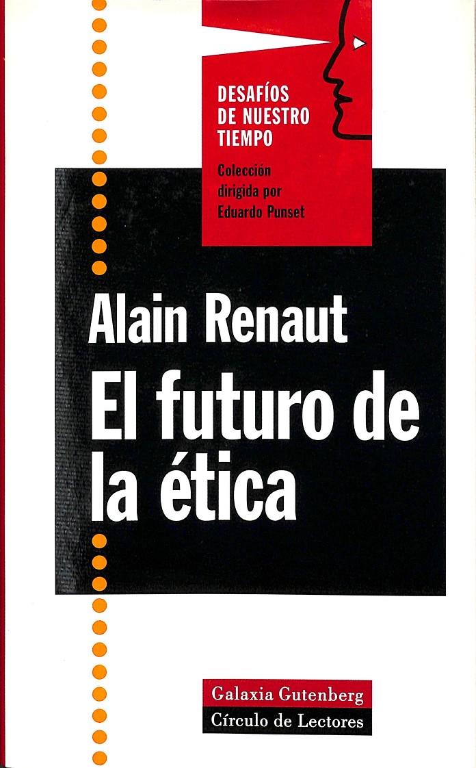 EL FUTURO DE LA ÉTICA - DESAFIOS DE NUESTRO TIEMPO | 9788481091878 | "RENAUT, ALAIN "