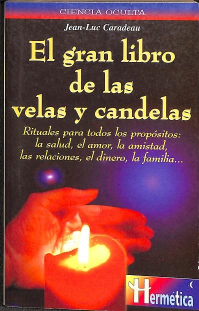 EL GRAN LIBRO DE LAS VELAS Y CANDELAS | CARADEAU, JEAN-LUC