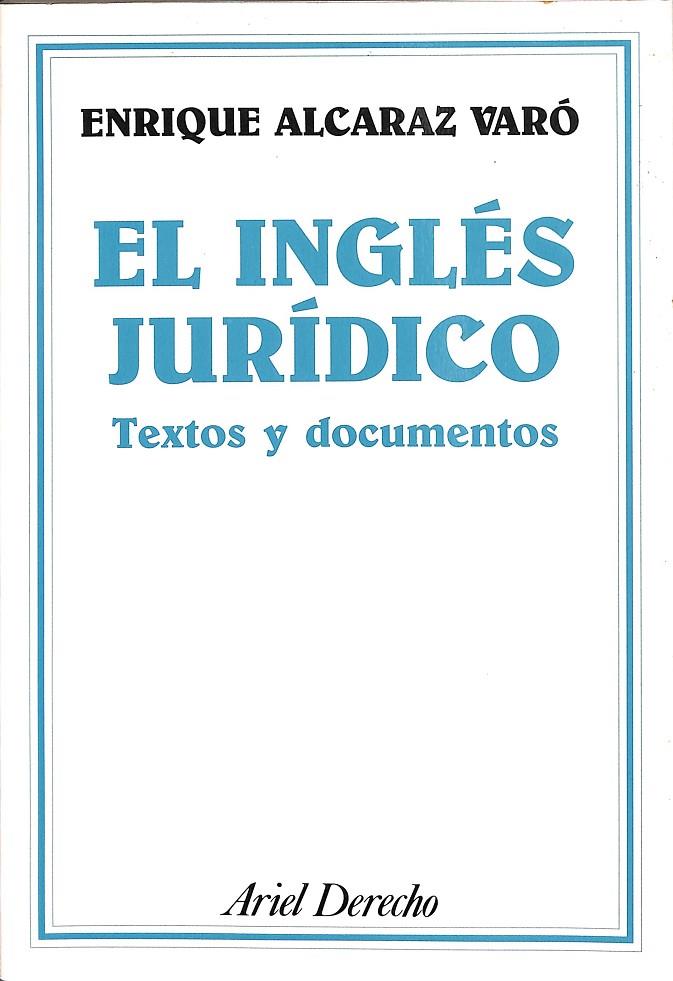 EL INGLÉS JURÍDICO. TEXTOS Y DOCUMENTOS | ENRIQUE ALCARAZ VARÓ