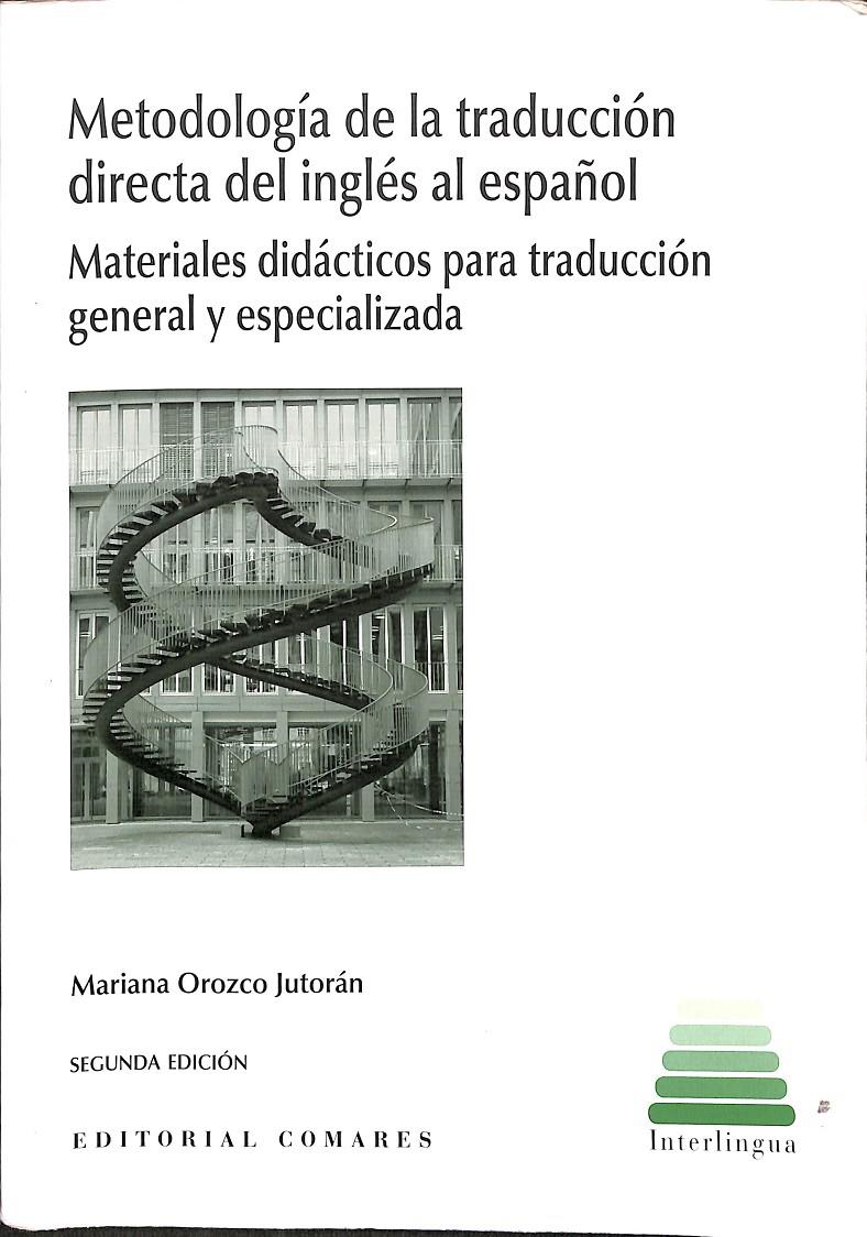 METODOLOGÍA DE LA TRADUCCIÓN DIRECTA DEL INGLÉS AL ESPAÑOL - MATERIALES DIDÁCTICOS PARA TRADUCCIÓN GENERAL Y ESPECIALIZADA | MARIANA OROZCO JUTORÁN