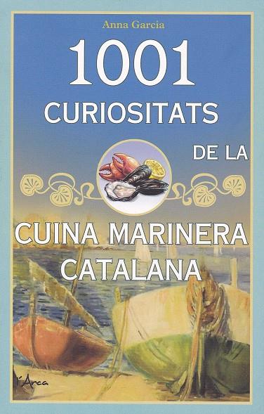 1001 CURIOSITATS DE LA CUINA MARINERA  (CATALÁN) | 9788494836466 | GARCIA SOTERAS, ANNA