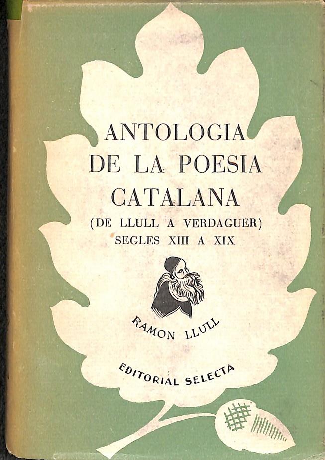 ANTOLOGIA DE LA POESIA CATALANA( DE LLULL A VERDAGUER) SEGLES XIII A XIX  (CATALÁN) | RAMON LLULL