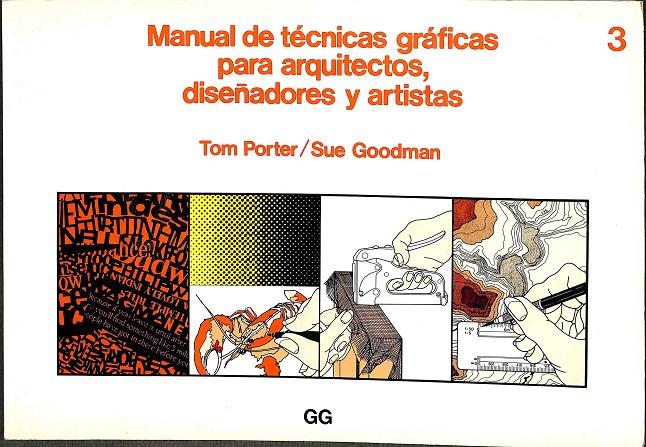 MANUAL DE TÉCNICAS GRÁFICAS PARA ARQUITECTOS, DISEÑADORES Y ARTISTAS Nº 3 | TOM PORTER, SUE GOODMAN