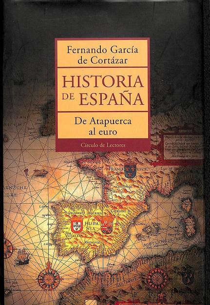 HISTORIA DE ESPAÑA - DE ATAPUERCA AL EURO | 9788467200904 | FERNANDO GARCÍA DE CORTAZÁR