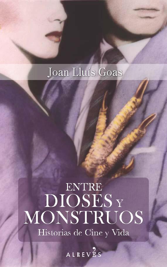 ENTRE DIOSES Y MONSTRUOS | 9788416328703 | GOAS, JOAN LLUÍS