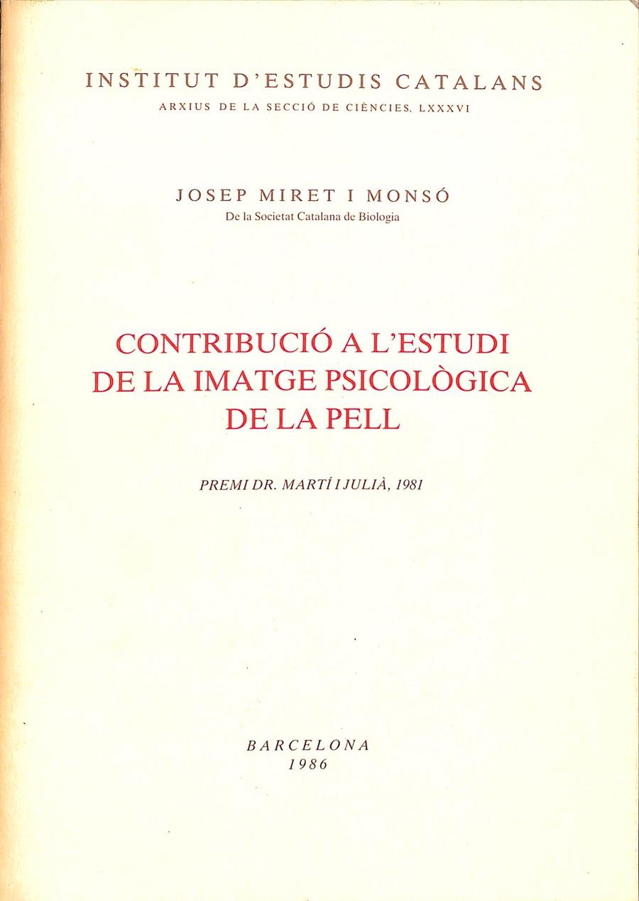 CONTRIBUCIÓ A L'ESTUDI DE LA IMATGE PSICOLÒGICA DE LA PELL. PREMI DR. MARTÍ I JULIÀ, 1981 (CATALÁN) | 9788472830981 | JOSEP MIRET I MONSO
