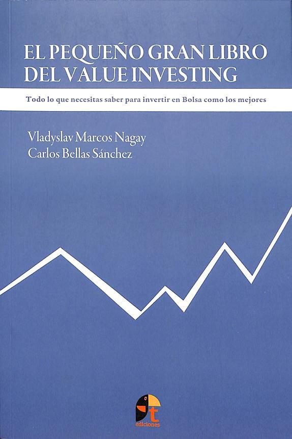 EL PEQUEÑO GRAN LIBRO DEL VALUE INVESTING | MARCOS NAGAY, VLADYSLAV/BELLAS SÁNCHEZ, CARLOS