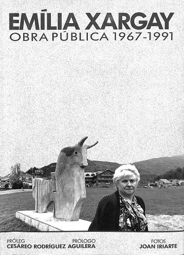 EMÍLIA XARGAY - OBRA PÚBLICA 1967-1991 (CASTELLANO-CATALÁN) | JOAN IRIARTE
