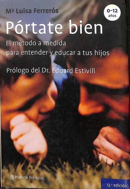 PÓRTATE BIEN. EL MÉTODO A MEDIDA PARA ENTENDER Y EDUICAR A TU HIJOS | DR. EDUARD ESTIVILL