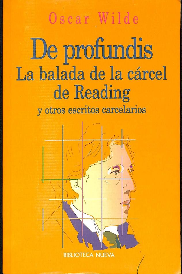 DE PROFUNDI -  LA BALADA DE LA CÁRCEL DE READING Y OTROS ESCRITOS | WILDE, OSCAR