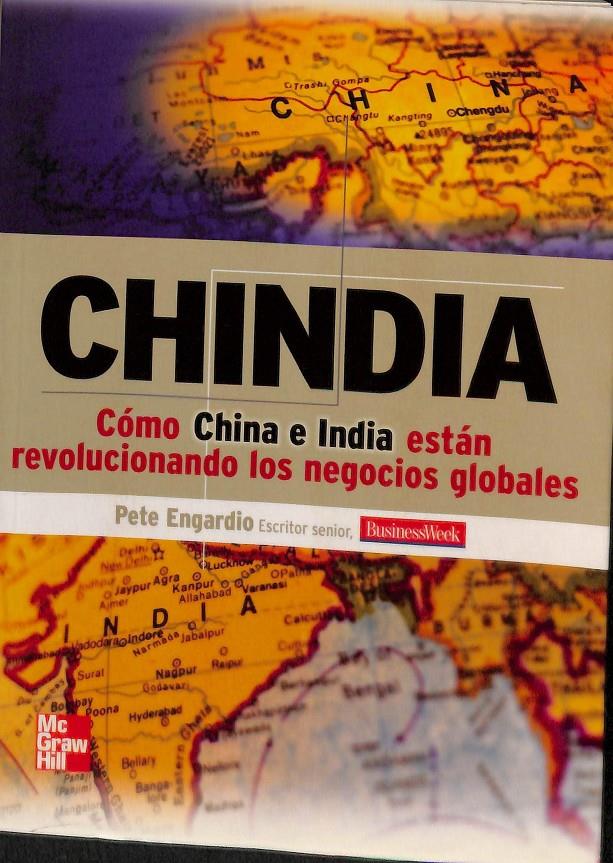 CHINDIA COMO CHINA E INDIA ESTAN REVOLUCIONANDO LOS NEGOCIOS GLOBALES | 9789701067024 | ENGARDIO  PETE