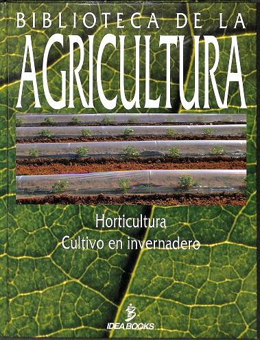HORTICULTURA CULTIVO EN INVERNADERO  BIBLIOTECA DE LA AGRICULTURA