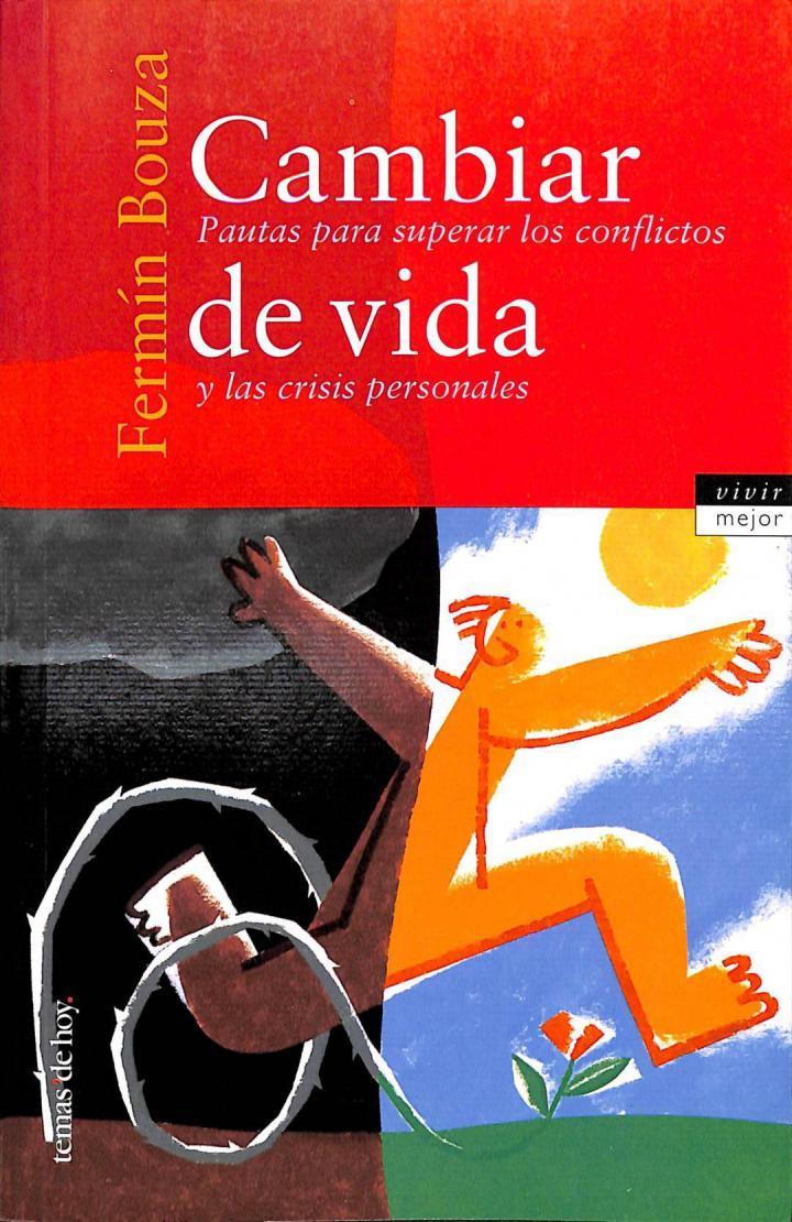 CAMBIAR DE VIDA: PAUTAS PARA SUPERAR LOS CONFLICTOS Y LAS CRISIS PERSONALES | 9788478808977 | FERMIN BOUZA ALVAREZ