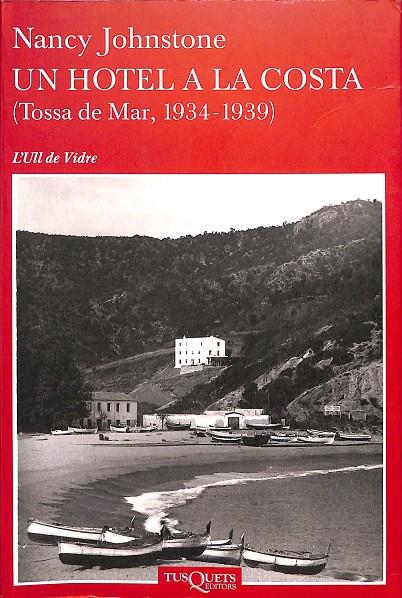UN HOTEL A LA COSTA (TOSSA DE MAR, 1933-1939) (CATALÁN) | JOHNSTONE, NANCY