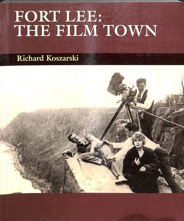 FORT LEE: THE FILM TOWN - (INGLÉS) | 9780861966523 | RICHARD KOSZARSKI
