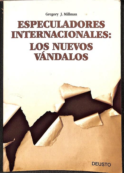 ESPECULADORES INTERNACIONALES LOS NUEVOS VANDALOS | GREGORY J. MILLMAN