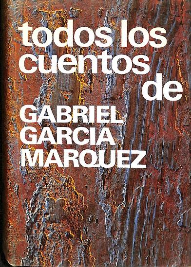 TODOS LOS CUENTOS DE GABRIEL GARCIA MARQEUZ | GABRIEL GARCIA MARQUEZ
