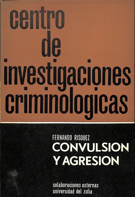 CENTRO DE INVESTIGACIONES CRIMINOLOGICAS CONVULSION Y AGRESION | FERNANDO RISQUEZ