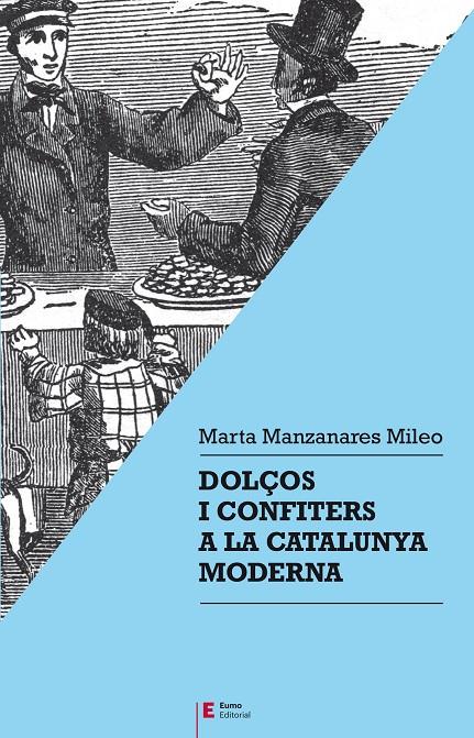 DOLÇOS I CONFITERS A LA CATALUNYA MODERNA (CATALÁN) | MANZANARES MILEO, MARTA