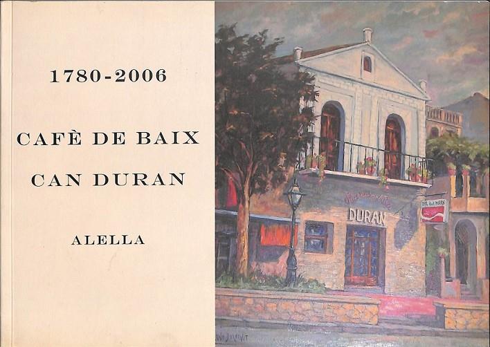 1780 - 2006 CAFE DE BAIX CAN DURAN (CATALÁN) | RAMON MUNTADAS I SERRANO