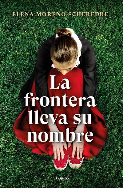 LA FRONTERA LLEVA SU NOMBRE | MORENO SCHEREDRE, ELENA