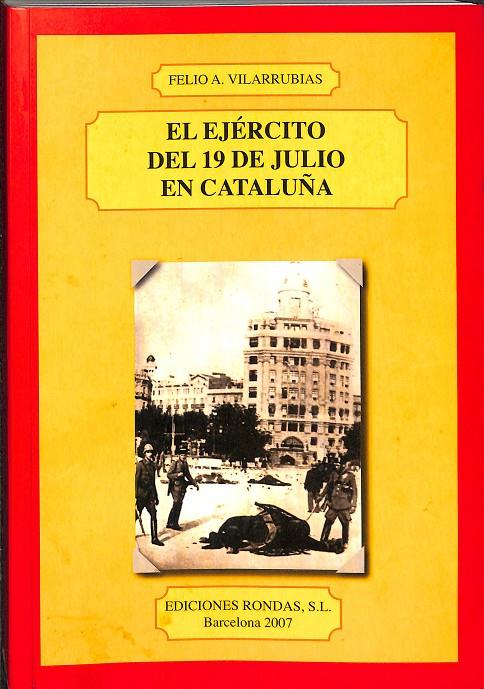 EL EJÉRCITO DEL 19 DE JULIO EN CATALUÑA | FELIO A. VILARRUBIAS