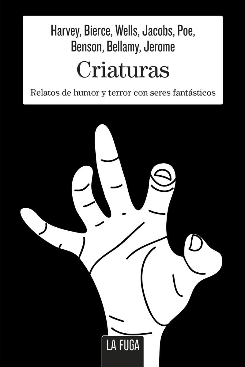 CRIATURAS - RELATOS DE HUMOR Y TERROR CON SERES FANTÁSTICOS | 9788494888168 | BIERCE AMBROSE / JEROME JEROME K. / POE EDGAR ALLAN / WELLS H.G.