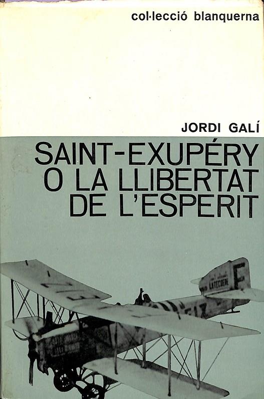 SAINT-EXUPÉRY O LA LLIBERTAT DE L'ESPERIT (CATALÁN) | JORDI GALÍ