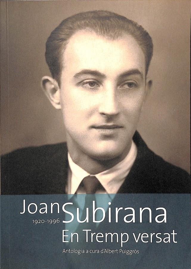 JOAN SUBIRANA 1920-1996 EN TREMP VERSAT (CATALÁN) | ANTOLOGIA A CURA D'ALBERT PUIGGRÒS