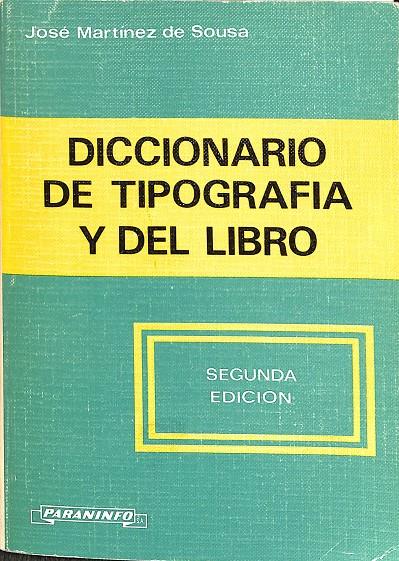 DICCIONARIO DE TIPOGRAFIA Y DEL LIBRO  | JOSE MARTINEZ DE SOUSA