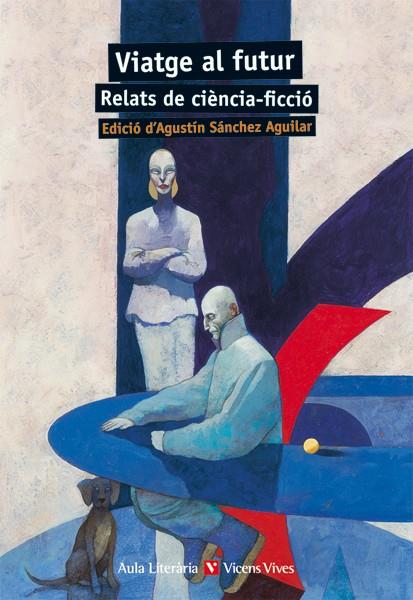 VIATGE AL FUTUR -  RELATS DE CIENCIA FICCIO (CATALÁN) | ASIMOV, ISAAC/BRADBURY, RAY/Y OTROS