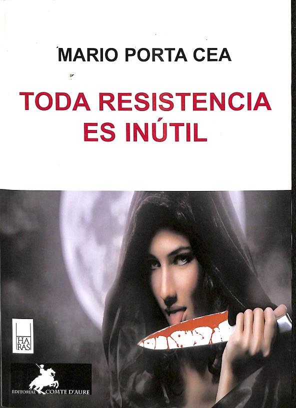 TODA RESISTENCIA ES INUTIL | MARIO PORTA CEA