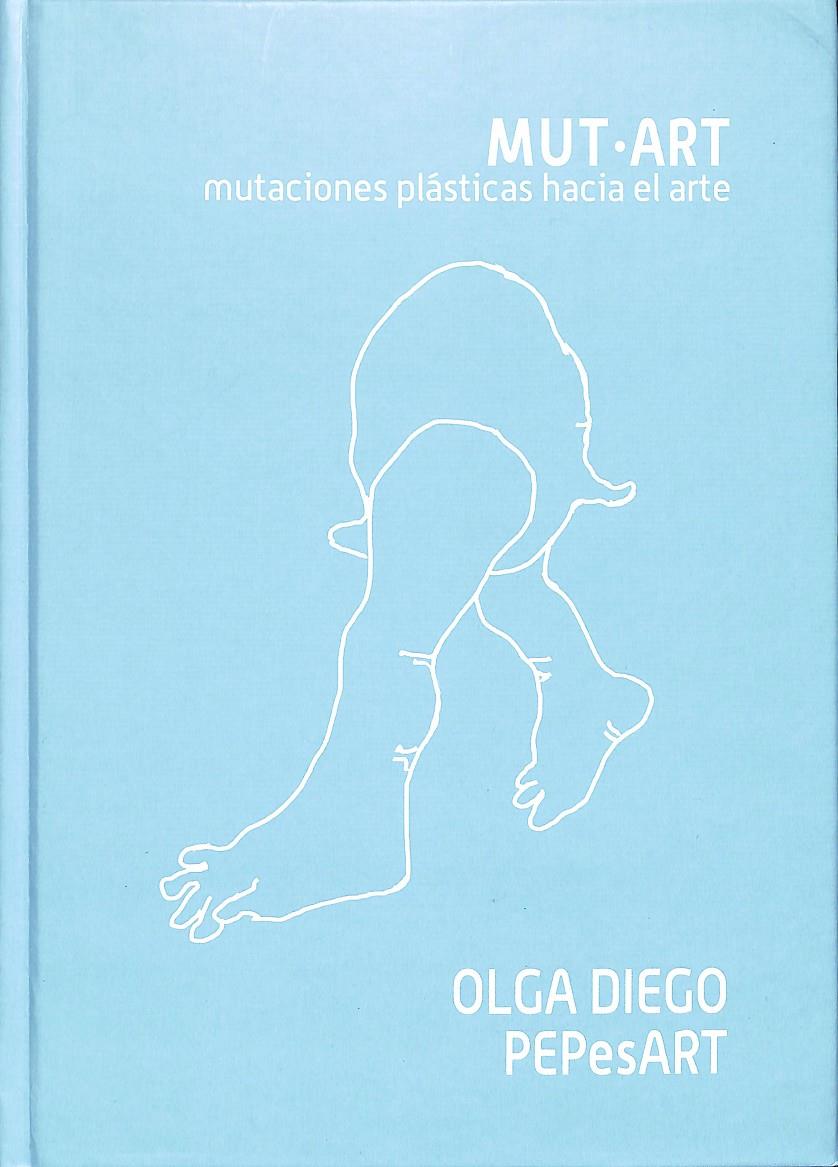 MUT-ART MUTACIONES PLÁSTICAS HACIA EL ARTE (CASTELLANO,VALENCIANO,INGLÉS) | OLGA DIEGO PEPESART